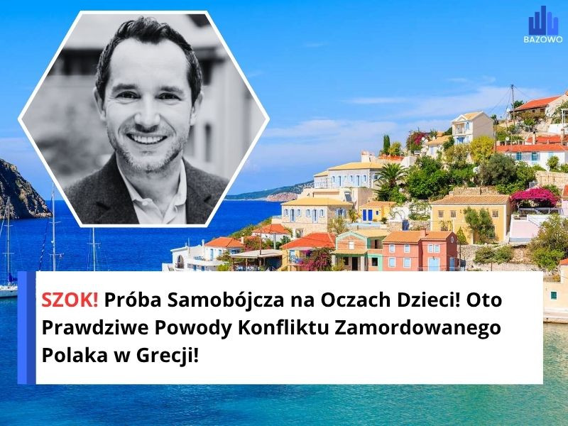 SZOK! Próba Samobójcza na Oczach Dzieci! Oto Prawdziwe Powody Konfliktu Zamordowanego Polaka w Grecji!